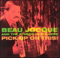 Pick Up on This! - Beau Jocque & the Zydeco Hi-Rollers