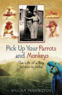 Pick Up Your Parrots and Monkeys: The Life of Boy Soldier in India