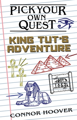 Pick Your Own Quest: King Tut's Adventure - Hoover, Connor