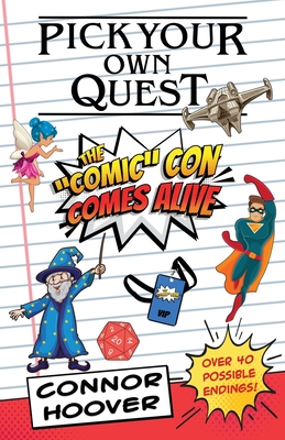 Pick Your Own Quest: The "Comic" Con Comes Alive - Hoover, Connor