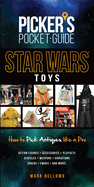 Picker's Pocket Guide: Star Wars Toys: How to Pick Antiques Like a Pro