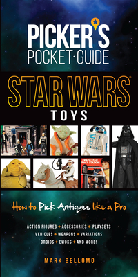 Picker's Pocket Guide: Star Wars Toys: How to Pick Antiques Like a Pro - Bellomo, Mark