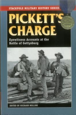 Pickett's Charge: Eyewitness Accounts at the Battle of Gettysburg - Rollins, Richard