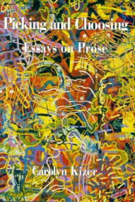 Picking and Choosing: Essays on Prose - Kizer, Carolyn