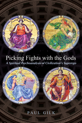 Picking Fights with the Gods - Gilk, Paul