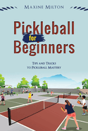Pickleball for Beginners: Tips and Tricks to Pickleball Mastery