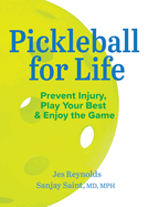 Pickleball for Life: Prevent Injury, Play Your Best, & Enjoy the Game