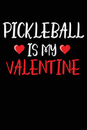 Pickleball Is My Valentine: 6x9 Ruled Notebook, Journal, Daily Diary, Organizer, Planner