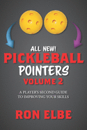 Pickleball Pointers Volume 2: A Player's Second Guide to Improving Your Skills