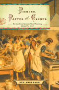 Pickled, Potted, and Canned: How the Art and Science of Food Perserving Changed the World - Shephard, Sue, and Shepard, Sue