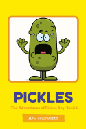 Pickles: The Adventures of Pickle Boy: Book 1