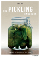 Pickling Handbook: Homemade Recipes to Enjoy Year-Round