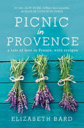 Picnic in Provence: A Tale of Love in France, with Recipes