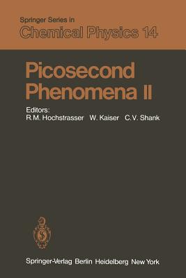 Picosecond Phenomena II: Proceedings of the Second International Conference on Picosecond Phenomena Cape Cod, Massachusetts, Usa, June 18-20, 1980 - Hochstrasser, R (Editor), and Kaiser, W (Editor), and Shank, C V (Editor)