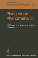 Picosecond Phenomena III: Proceedings of the Third International Conference on Picosecond Phenomena Garmisch-Partenkirchen, Fed. Rep. of Germany June 16-18, 1982 - Eisenthal, K B (Editor), and Hochstrasser, R M (Editor), and Kaiser, W (Editor)