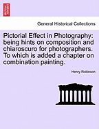 Pictorial Effect in Photography: Being Hints on Composition and Chiaroscuro for Photographers