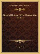 Pictorial History of the Russian War, 1854-56