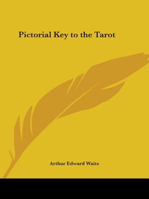 Pictorial Key to the Tarot - Waite, Arthur Edward, Professor