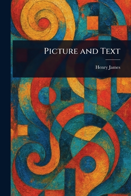 Picture and Text - James, Henry