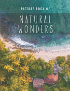 Picture Book of Natural Wonders: for Alzheimer's Patients and Seniors with Dementia.