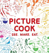 Picture Cook: See. Make. Eat