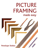 Picture Framing Made Easy - Stokes, Penelope J, PH.D.