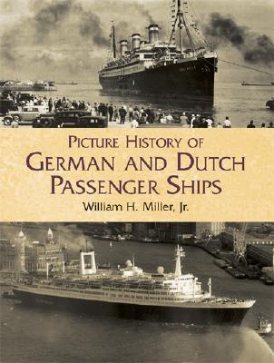 Picture History of German and Dutch Passenger Ships - Miller, William Hughes, and Miller, N