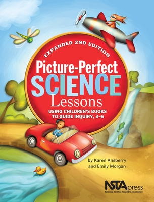 Picture-Perfect Science Lessons, Expanded 2nd Edition: Using Children's Books to Guide Inquiry, 3-6: Scientists and Their Writings - Ansberry, Karen, Ma, and Morgan, Emily