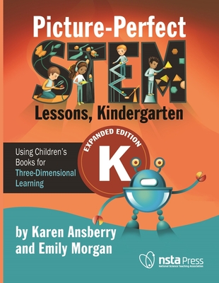 Picture-Perfect Stem Lessons, Kindergarten: Using Children's Books for Three-Dimensional Learning - Morgan, Emily