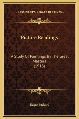 Picture Readings: A Study of Paintings by the Great Masters (1918) - Packard, Edgar