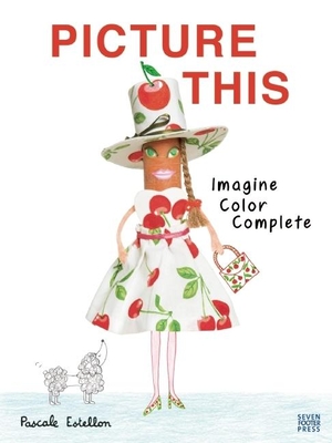 Picture This: Imagine, Color, Complete - Estellon, Pascale