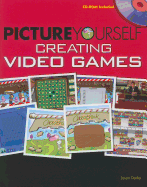 Picture Yourself Creating Video Games - Darby, Jason