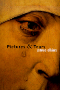 Pictures and Tears: A History of People Who Have Cried in Front of Paintings