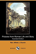 Pictures from Roman Life and Story (Illustrated Edition) (Dodo Press)