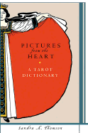 Pictures from the Heart: A Tarot Dictionary - Thomson, Sandra A