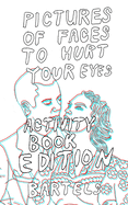 Pictures of Faces to Hurt your Eyes: Activity Book Edition!