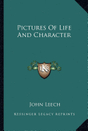 Pictures Of Life And Character - Leech, John