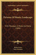 Pictures Of Rustic Landscape: With Passages In Prose And Verse (1896)