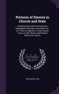 Pictures of Slavery in Church and State: Including Personal Reminiscences, Biographical Sketches, Anecdotes, Etc. Etc. With an Appendix, Containing the Views of John Wesley and Richard Watson On Slavery