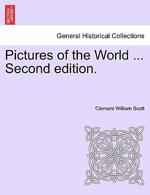 Pictures of the World ... Second Edition. - Scott, Clement William