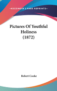 Pictures of Youthful Holiness (1872)