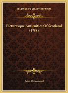 Picturesque Antiquities of Scotland (1788)
