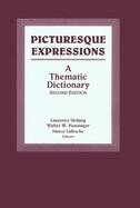 Picturesque Expressions: A Thematic Dictionary - Dahl, Hartvig, and Urdang, Laurence (Editor), and Hunsinger, Walter W (Editor)