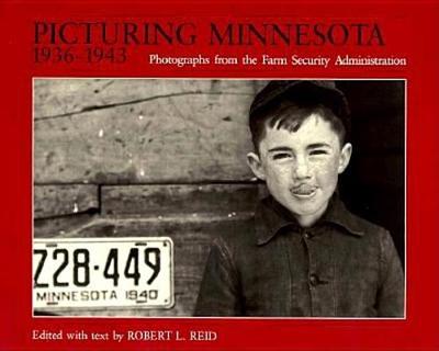Picturing Minnesota, 1936-1943 - Reid, Robert L, Dr.