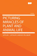 Picturing Miracles of Plant and Animal Life