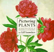 Picturing Plants: An Analytical History of Botanical Illustrations