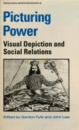 Picturing Power: Visual Depiction and Social Relations