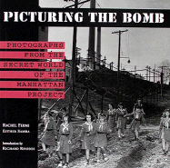 Picturing the Bomb: Photographs from the Secret World of the Manhattan Project