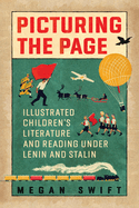 Picturing the Page: Illustrated Children's Literature and Reading Under Lenin and Stalin