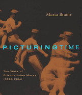 Picturing Time: The Work of Etienne-Jules Marey (1830-1904)